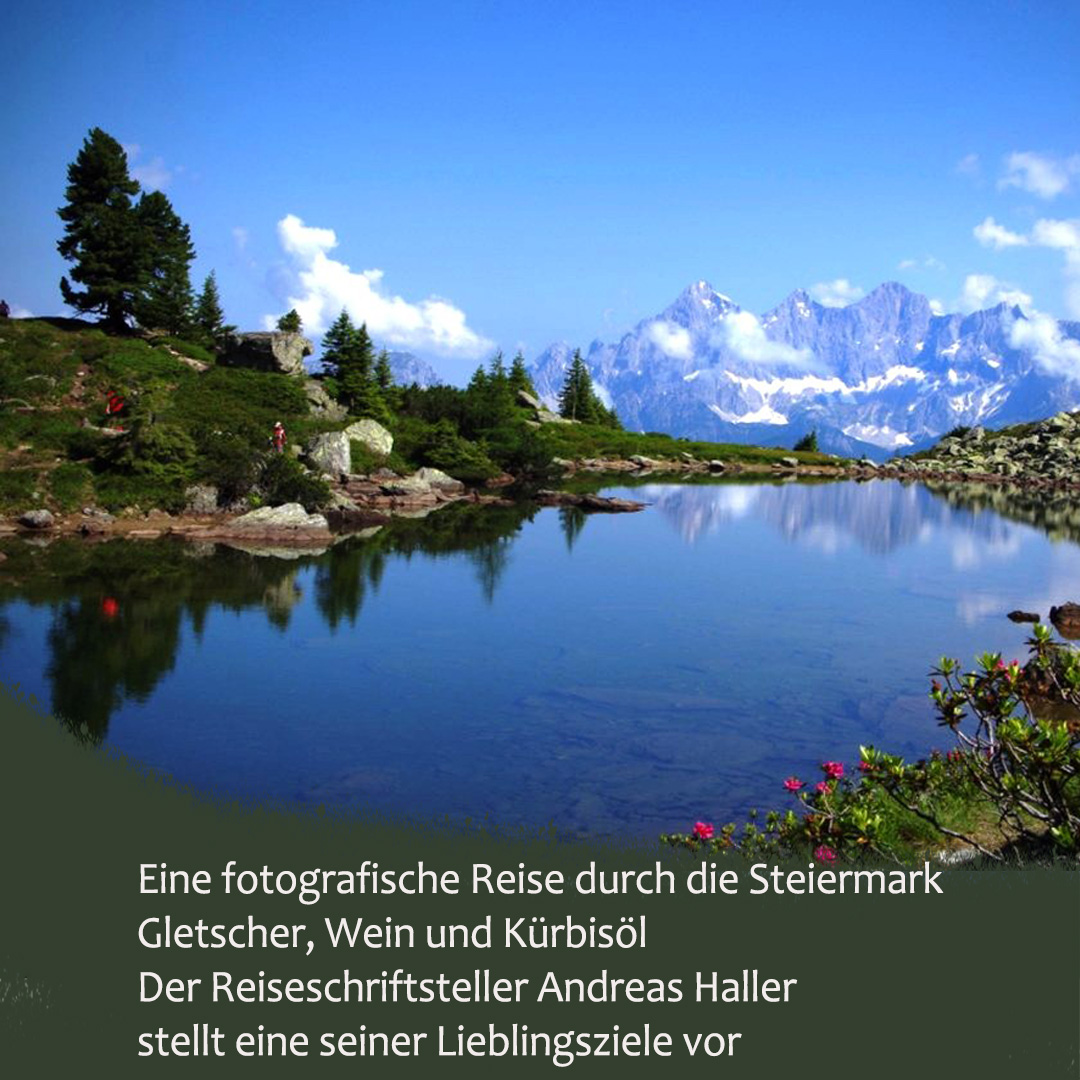 Gletscher, Wein und Kürbiskernöl: Eine fotografische Reise durch die Steiermark